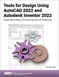 Cover image for Tools for Design Using AutoCAD 2022 and Autodesk Inventor 2022: Hand Sketching, 2D Drawing and 3D Modeling