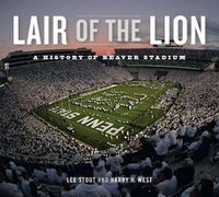 Cover image for Lair of the Lion: A History of Beaver Stadium