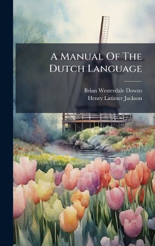 Cover image for A Manual Of The Dutch Language