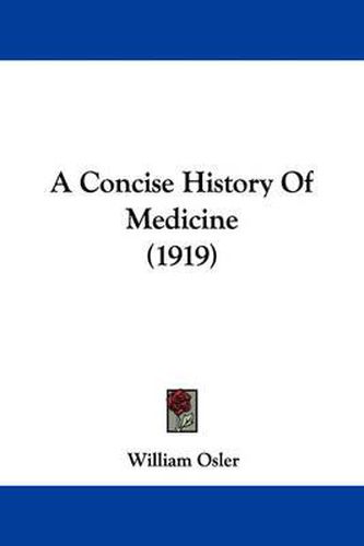 Cover image for A Concise History of Medicine (1919)