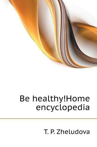 Cover image for Be healthy! self-reference. Home encyclopedia