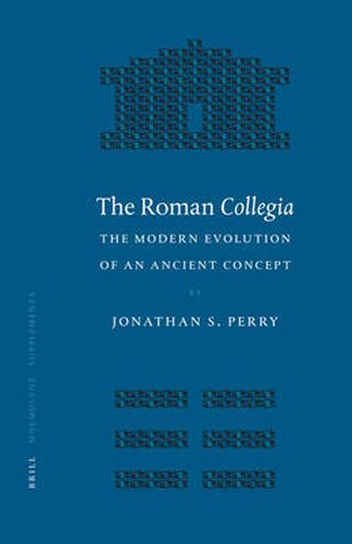 Cover image for The Roman Collegia: The Modern Evolution of an Ancient Concept