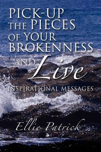 Cover image for Pick-Up the Pieces of Your Brokenness and Live