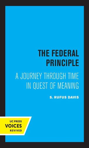 Cover image for The Federal Principle: A Journey Through Time in Quest of Meaning