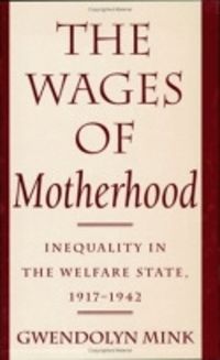 Cover image for The Wages of Motherhood: Inequality in the Welfare State, 1917-42