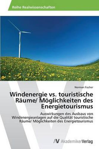 Windenergie vs. touristische Raume/ Moeglichkeiten des Energietourismus