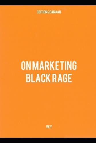 Cover image for On Marketing Black Rage