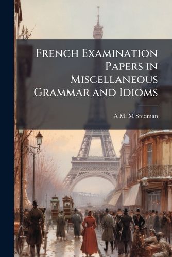 Cover image for French Examination Papers in Miscellaneous Grammar and Idioms