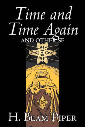 Cover image for Time and Time Again and Other Science Fiction by H. Beam Piper, Adventure