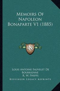 Cover image for Memoirs of Napoleon Bonaparte V1 (1885)