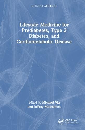 Cover image for Integrating Lifestyle Medicine for Prediabetes, Type 2 Diabetes, and Cardiometabolic Disease