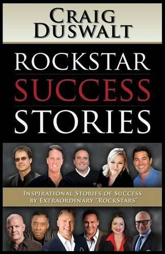 RockStar Success Stories: Inspirational Stories of Success by Extraordinary  RockStars