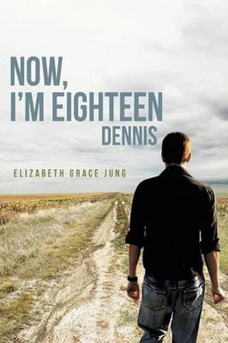 Cover image for Now, I'm Eighteen: Dennis