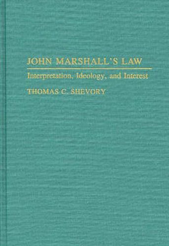 John Marshall's Law: Interpretation, Ideology, and Interest