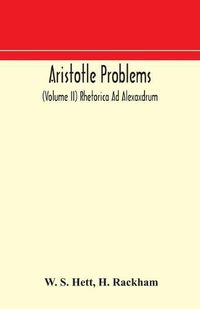 Cover image for Aristotle Problems (Volume II) Rhetorica Ad Alexaxdrum