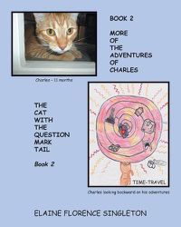 Cover image for More Of The Adventures Of Charles The Cat With The Question Mark Tail