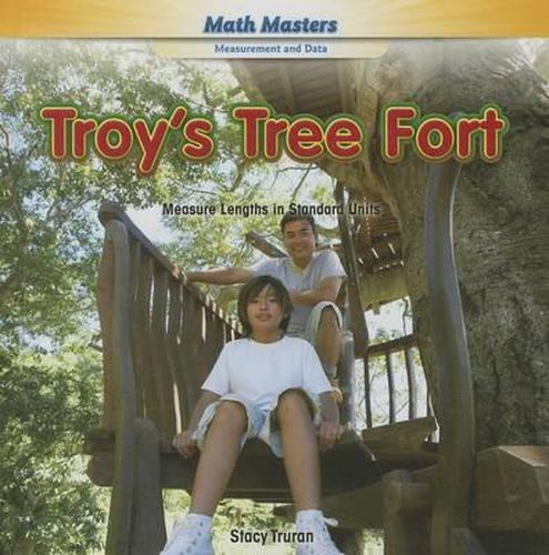 Cover image for Troy's Tree Fort: Measure Lengths in Standard Units