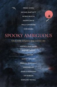 Cover image for Spooky Ambiguous: An intriguing collection of ghost stories and poetry, fangs and fairy tales
