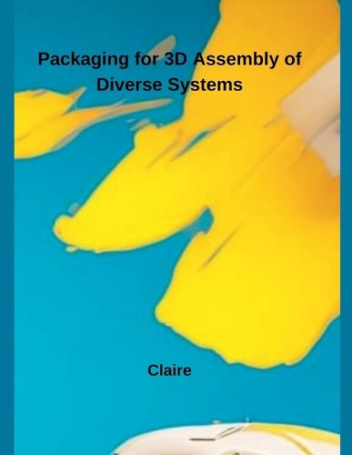 Cover image for Packaging for 3D Assembly of Diverse Systems