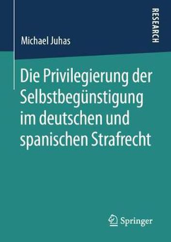Die Privilegierung Der Selbstbegunstigung Im Deutschen Und Spanischen Strafrecht