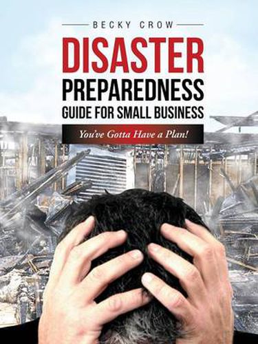 Cover image for Disaster Preparedness Guide for Small Business: You've Gotta Have a Plan!
