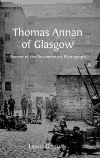 Cover image for Thomas Annan of Glasgow: Pioneer of the Documentary Photograph