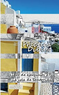 Cover image for Pr ctica Dibujo - Libro de ejercicios 27: La isla de Santorini