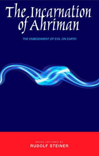 Cover image for The Incarnation of Ahriman: The Embodiment of Evil on Earth