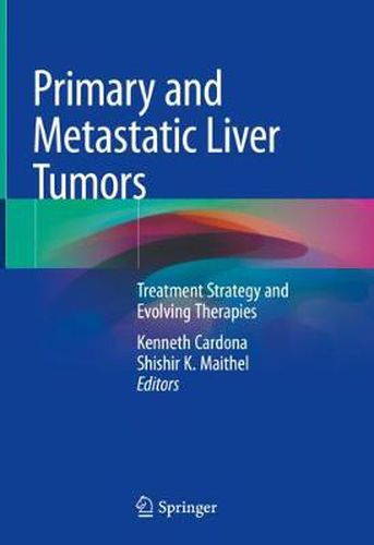 Primary and Metastatic Liver Tumors: Treatment Strategy and Evolving Therapies