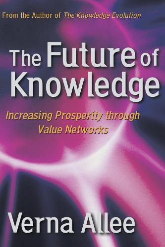 Cover image for The Future of Knowledge: Increasing Prosperity Through Value Networks