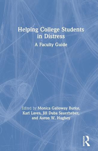 Helping College Students in Distress: A Faculty Guide