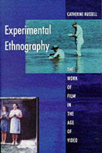 Cover image for Experimental Ethnography: The Work of Film in the Age of Video