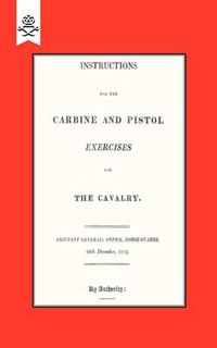 Cover image for Instructions for the Carbine and PIstol Exercises for the Cavalry 1819