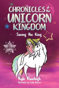Cover image for Chronicles of the Unicorn Kingdom: Saving the King
