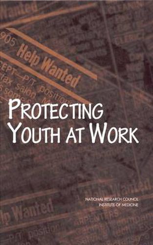 Protecting Youth at Work: Health, Safety and Development of Working Children and Adolescents in the United States