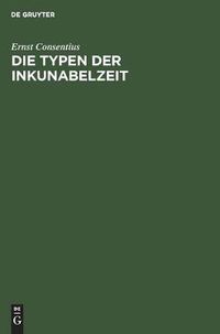 Cover image for Die Typen Der Inkunabelzeit: Eine Betrachtung