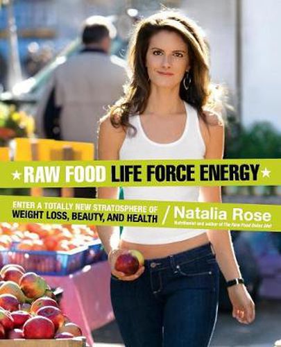 Cover image for Raw Food Life Force Energy: Enter a Totally New Stratosphere of Weight Loss, Beauty, and Health