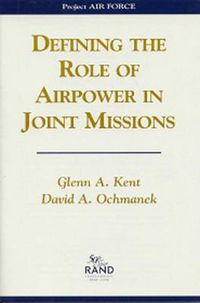 Cover image for Defining the Role of Airpower in Joint Missions