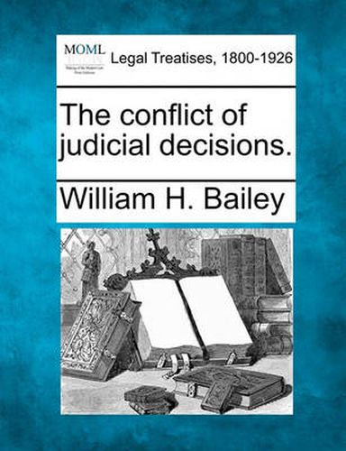 Cover image for The conflict of judicial decisions.