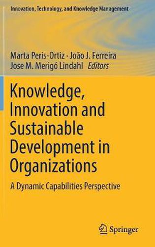 Cover image for Knowledge, Innovation and Sustainable Development in Organizations: A Dynamic Capabilities Perspective