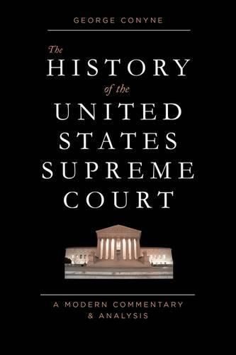 The History of the United States Supreme Court: A Modern Commentary and Analysis