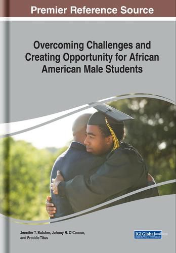 Cover image for Overcoming Challenges and Creating Opportunity for African American Male Students