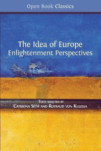 Cover image for The Idea of Europe: Enlightenment Perspectives