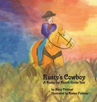 Cover image for Rusty's Cowboy: A Rusty the Ranch Horse Tale