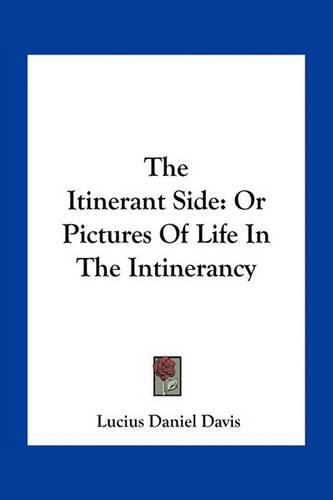 Cover image for The Itinerant Side: Or Pictures of Life in the Intinerancy