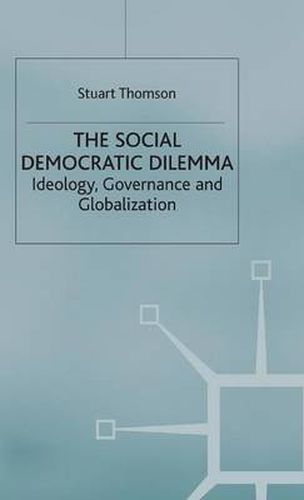 Cover image for The Social Democratic Dilemma: Ideology, Governance and Globalization