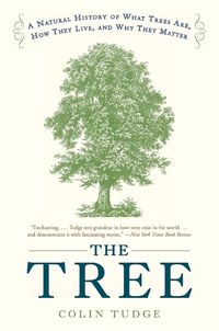 Cover image for The Tree: A Natural History of What Trees Are, How They Live, and Why They Matter