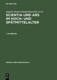 Cover image for Scientia Und Ars Im Hoch- Und Spatmittelalter: [Albert Zimmermann Zum 65. Geburtstag]