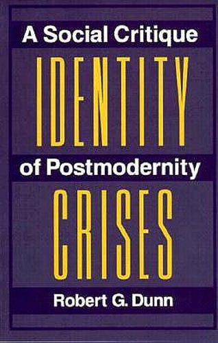 Identity Crises: A Social Critique Of Postmodernity