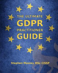 Cover image for The Ultimate GDPR Practitioner Guide: Demystifying Privacy & Data Protection